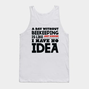 A day without beekeeping Tank Top